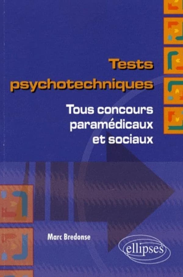 Tests psychotechniques : tous concours paramédicaux et sociaux