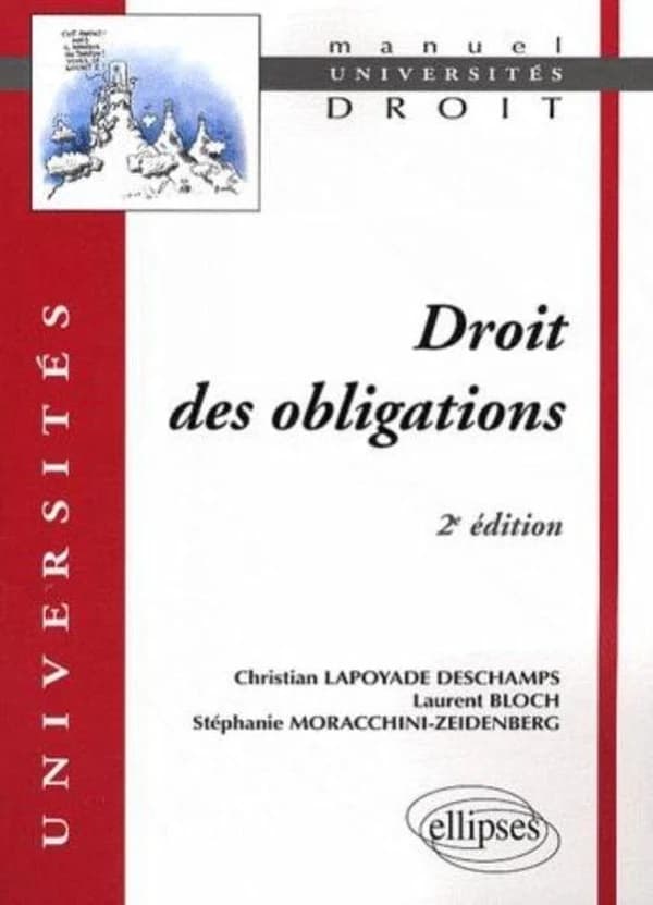 Droit des obligations (2e éd.) Christian Lapoyade-Deschamps,... Laurent Bloch,... Stéphanie Moracchini-Zeidenberg,...