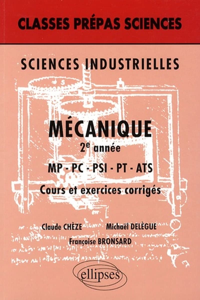 Mécanique : 2e année, MP, PC, PSI, PT, ATS : sciences industrielles : cours et exercices corrigés