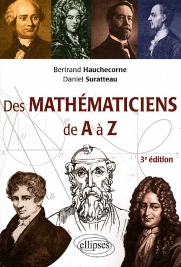 Des mathématiciens de A à Z (3e éd.) Bertrand Hauchecorne,... Daniel Suratteau,...