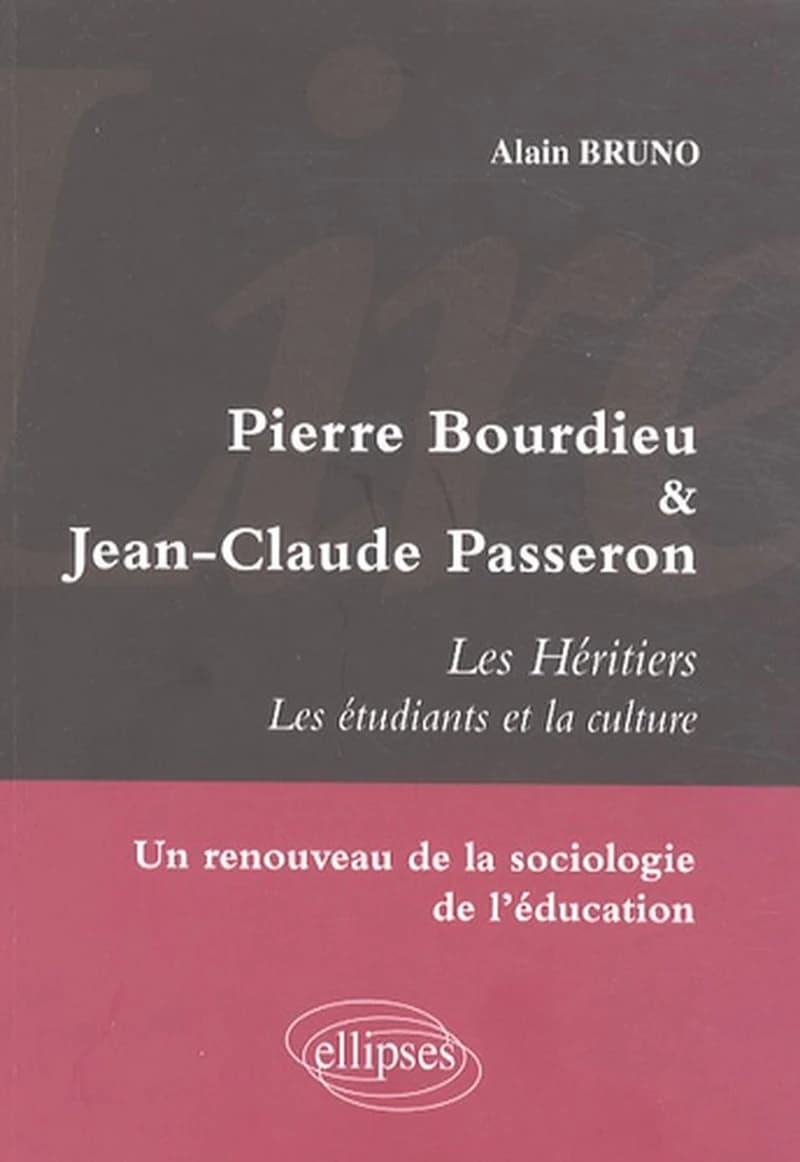 Pierre Bourdieu et Jean-Claude Passeron : "Les héritiers : les étudiants et la culture" : un renouveau de la sociologie de l'éducation