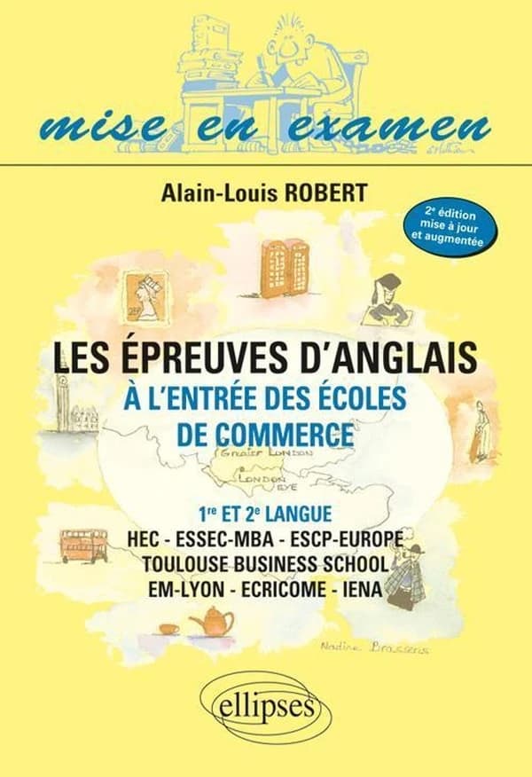 Les épreuves d'anglais à l'entrée des écoles de commerce : 1re et 2e langue : BCE-CCIP, BCE IÉNA, ECRICOME... (2e éd. mise à jour et augmentée) Alain-Louis Robert,...