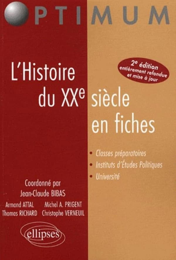 L'histoire du XXe siècle en fiches (Nouvelle éd. entièrement refondue et mise à jour) Armand Attal,... Jean-Claude Bibas,... Michel A. Prigent... [et al.] ; [coordonné par Jean-Claude Bibas]