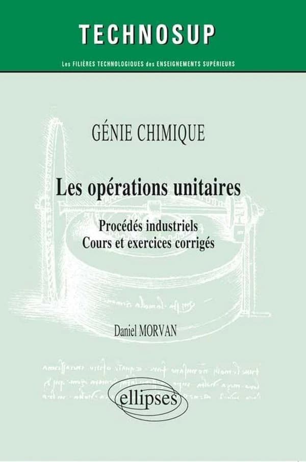 Les opérations unitaires : procédés industriels : cours et exercices corrigés