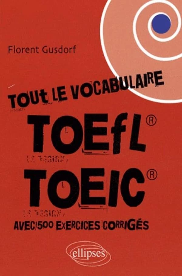 Tout le vocabulaire du TOEFL, TOEIC : avec exercices corrigés