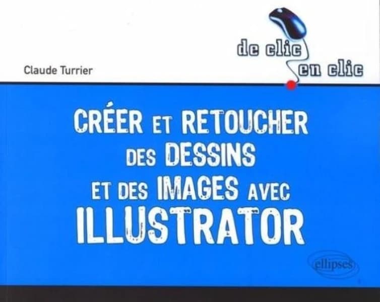 Illustrator : Créer et retoucher des dessins et des images