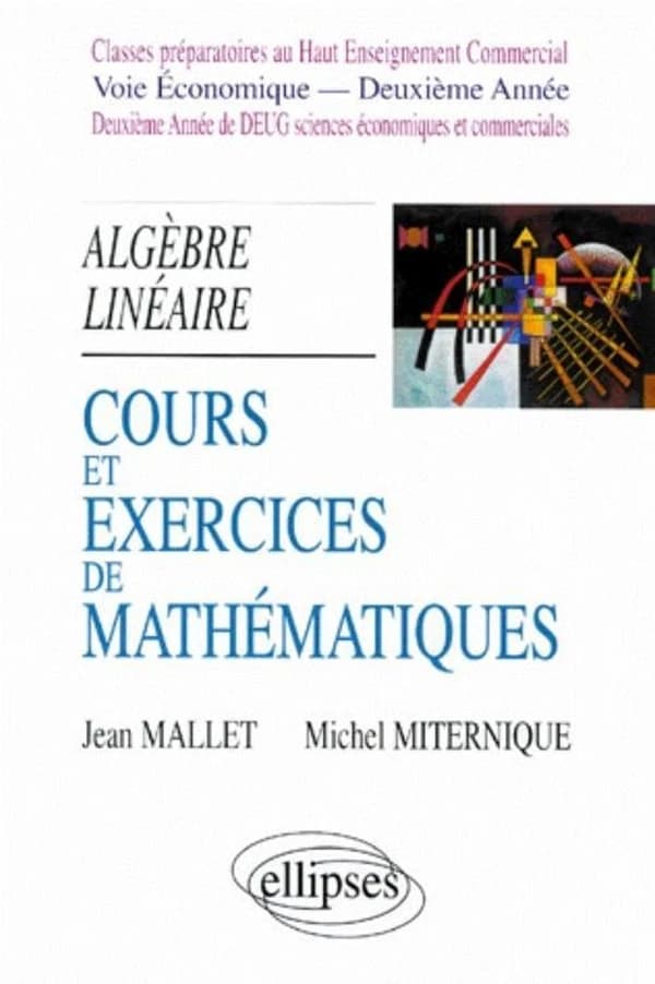 Cours et exercices de mathématiques : classes préparatoires au haut enseignement commercial, voie économique-deuxième année, deuxième année de DEUG sciences économiques et commerciales. Tome quatrième, Algèbre linéaire