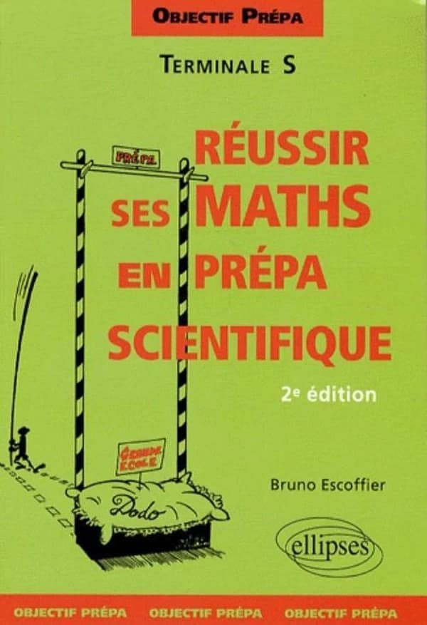 Réussir ses mathématiques en prépa scientifique; objectif prépa ; terminale S (2e édition)