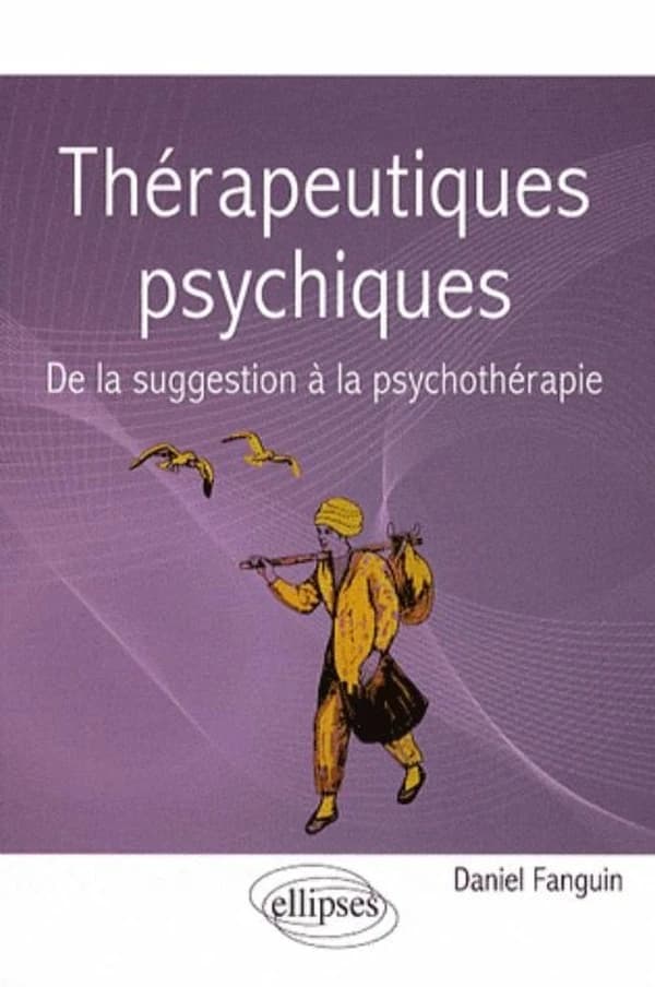 Thérapeutiques psychiques ; de la suggestion à la psychothérapie