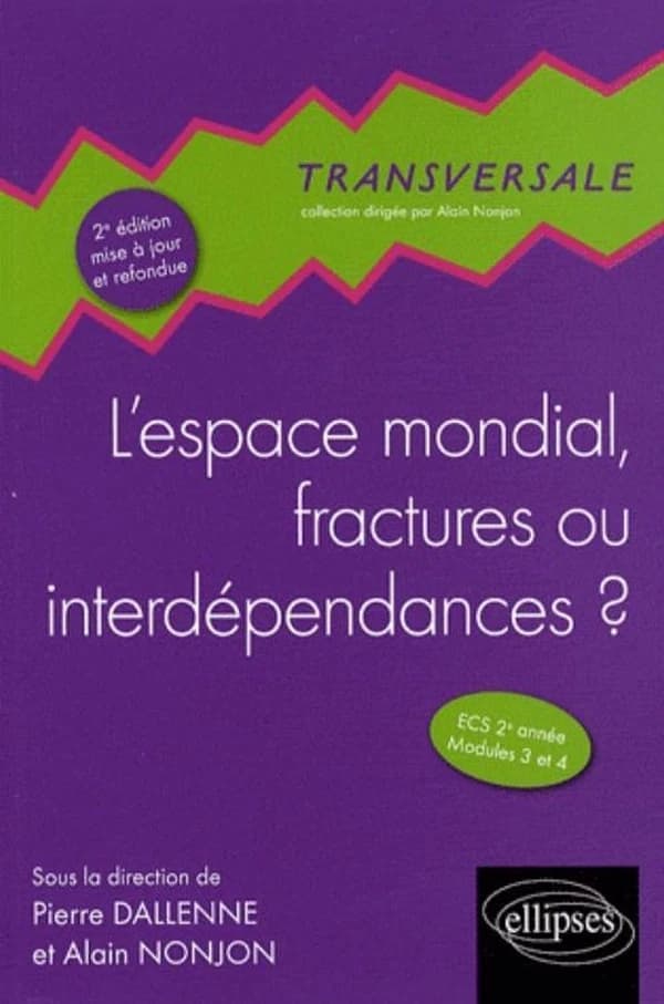 L'espace mondial, fractures ou interdépendances ? (2e éd. mise à jour et refondue) ouvrage collectif sous la direction de Pierre Dallenne et Alain Nonjon