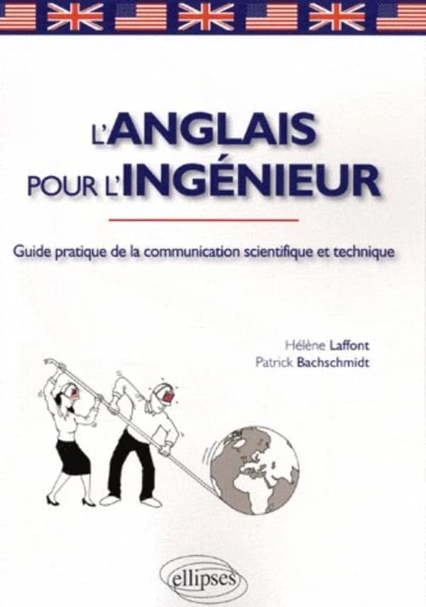 L'anglais pour l'ingénieur : guide pratique de la communication scientifique et technique