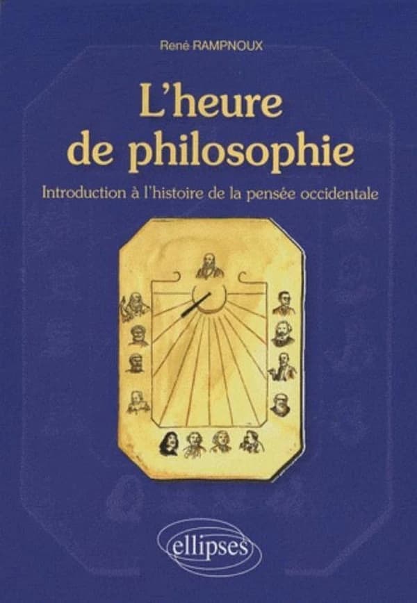 L'heure de philosophie : introduction à l'histoire de la pensée occidentale
