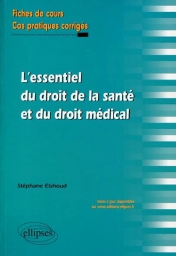 L'essentiel du droit de la santé et du droit médical : fiches de cours et cas pratiques corrigés