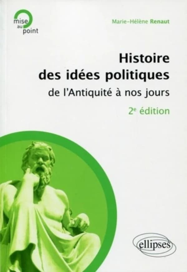 Histoire des idées politiques : de l'Antiquité à nos jours (2e éd.) Marie-Hélène Renaut,...