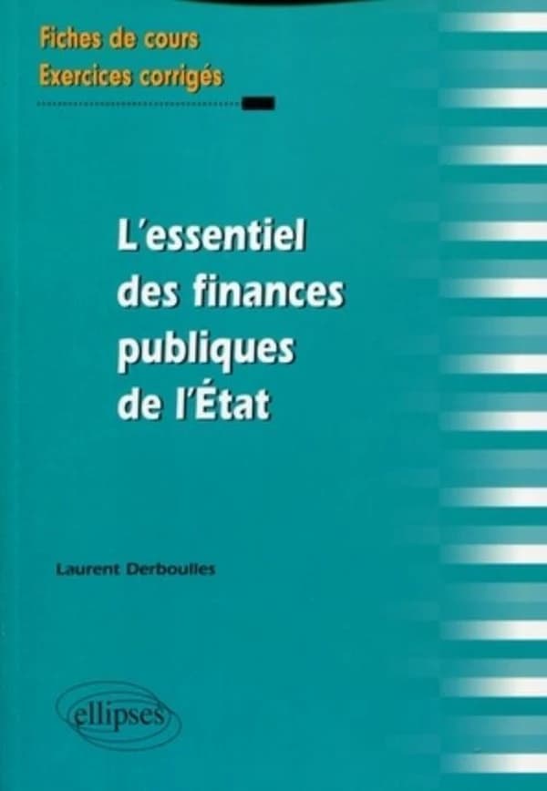L'essentiel des finances publiques de l'État : fiches de cours et exercices corrigés