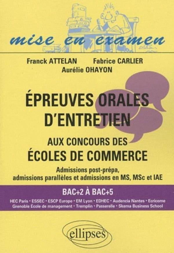 Épreuves orales d'entretien aux concours des écoles de commerce : admissions post-prépa, admissions parallèles et admissions en MS, MSC et IAE : bac +2 à bac +5