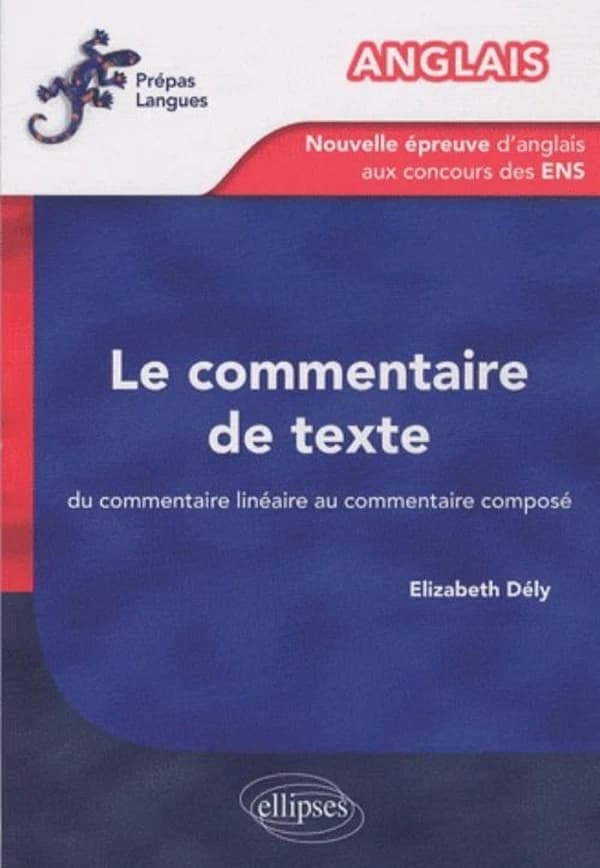Le commentaire de texte : du commentaire linéaire au commentaire composé : la nouvelle épreuve d'anglais aux concours des ENS