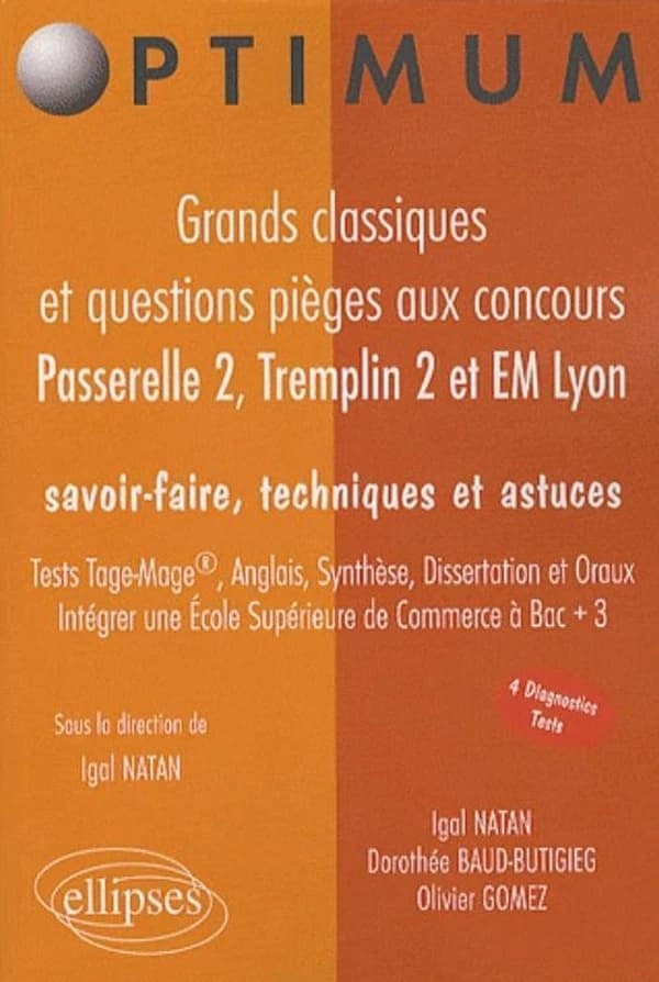 Grands classiques et questions pièges aux concours Passerelle 2, Tremplin 2 et EM Lyon : savoir-faire, techniques et astuces : test Tage-Mage, anglais, synthèse, dissertation et oraux : intégrer une école supérieure de commerce à bac + 3