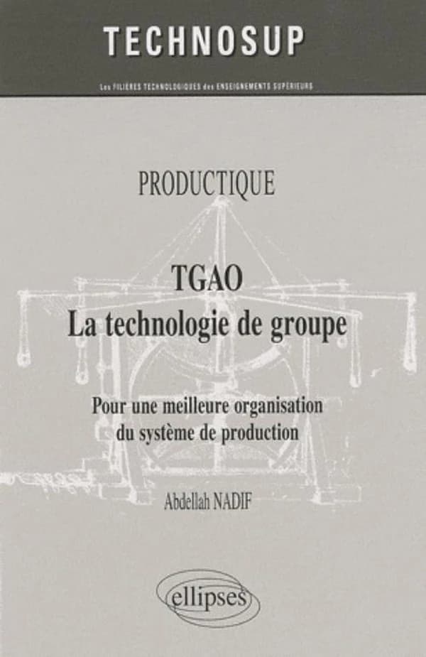 TGAO, la technologie de groupe : pour une meilleure organisation du système de production