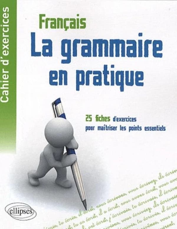 Cahier d'exercices ; la grammaire en pratique ; 25 fiches d'exercices pour maîtriser les points essentiels