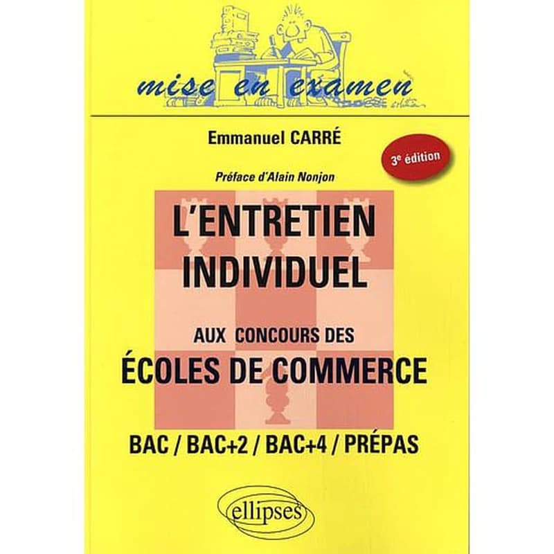L'entretien individuel aux concours des écoles de commerce (3e éd. mise à jour) Emmanuel Carré,... ; [préface d'Alain Nonjon]