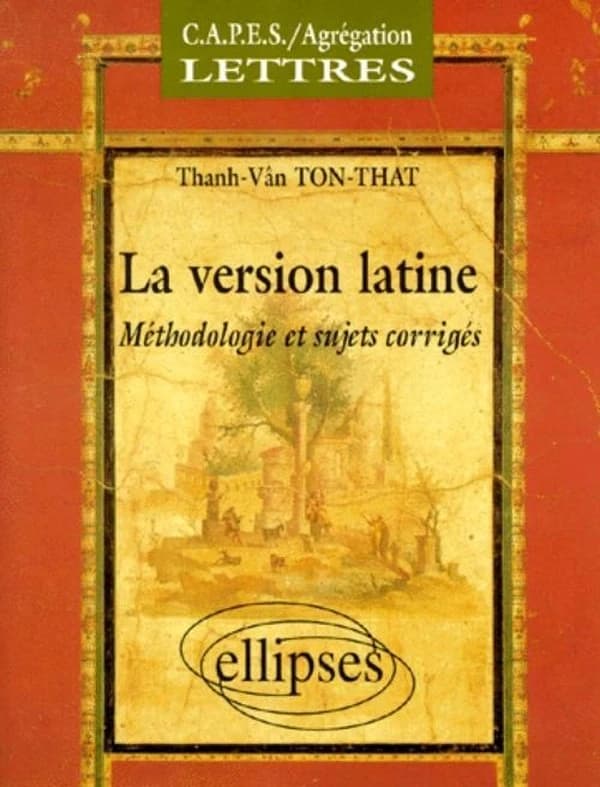La version latine : méthodologie et sujets corrigés