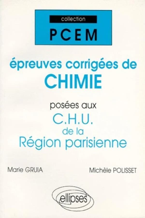 Épreuves corrigées de chimie posées aux CHU de la Région parisienne