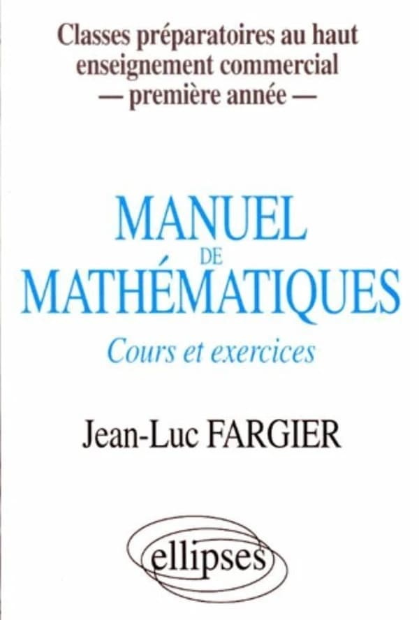 Manuel de mathématiques : cours et exercices : classes préparatoires au haut enseignement commercial, première année