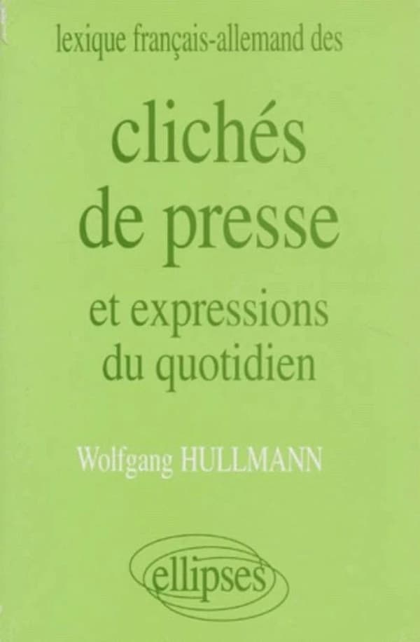 Clichés de presse : et expressions du quotidien : lexique français-allemand