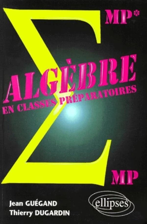 Algèbre : MP-MP*, PC-PC*, PSI-PSI*