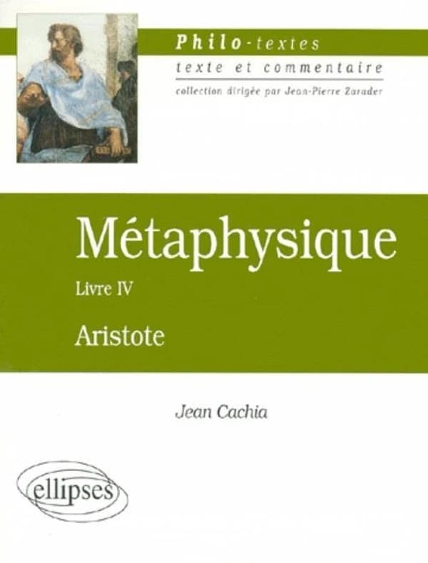 "Métaphysique" : livre IV, Les fondements de la science [d'] Aristote