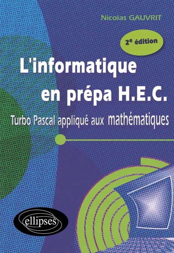 L'informatique en prépa HEC : Turbo Pascal appliqué aux mathématiques (2e éd.) Nicolas Gauvrit