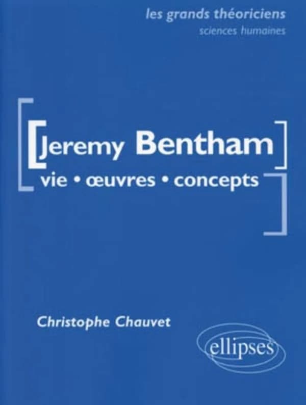 Jeremy Bentham : vie, oeuvres, concepts