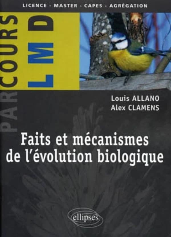 Faits et mécanismes de l'évolution biologique ([Nouvelle éd.]) Louis Allano,... Alex Clamens,...