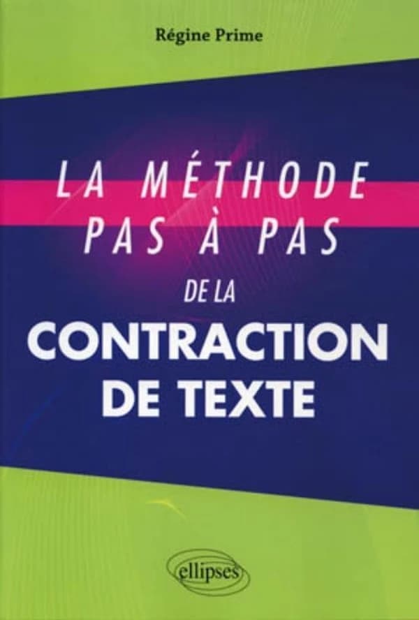 La méthode pas à pas de la contraction de texte : concours d'entrée aux grandes écoles de commerce