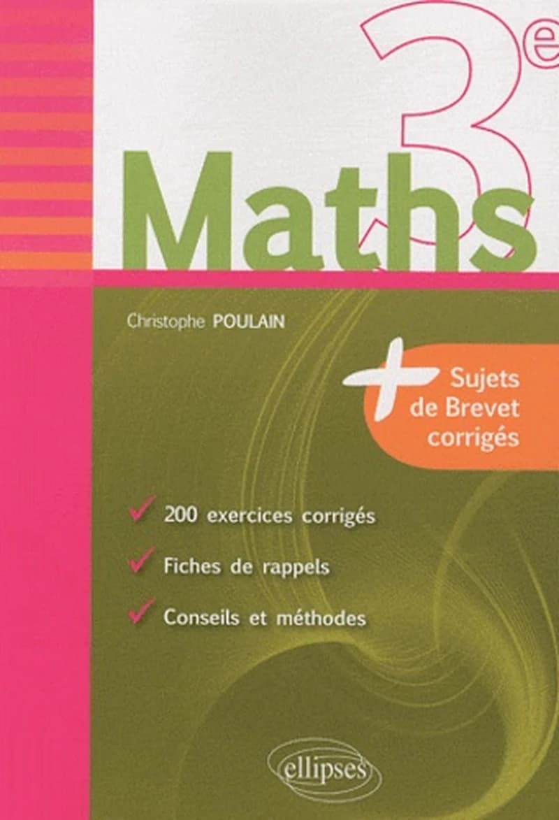 MATHS 3EME 200 EXERCICES CORRIGES FICHES DE RAPPELS CONSEILS &amp; METHODES SUJET DE