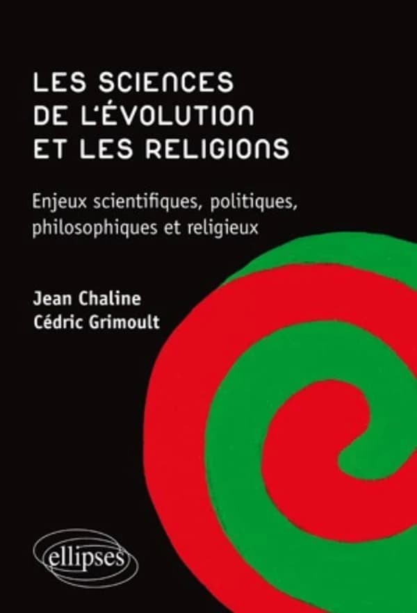 Les sciences de l'évolution et les religions : enjeux scientifiques, politiques, philosophiques et religieux