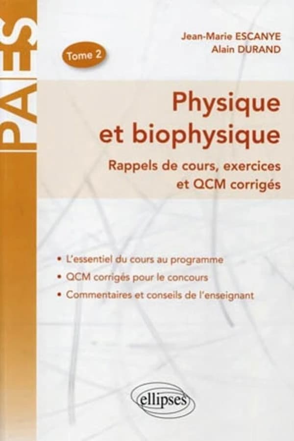 Physique et biophysique : rappel de cours, exercices et QCM corrigés. Tome 2 ([Nouvelle éd. mise à jour]) Jean-Marie Escanye,... Alain Durand,...
