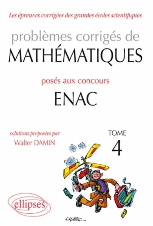 Problèmes corrigés de mathématiques posés aux concours ENAC. Tome 4, 2007-2010