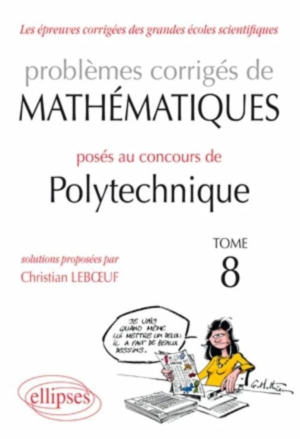 Problèmes corrigés de mathématiques posés aux concours de Polytechnique. Tome 8, 2008-2010