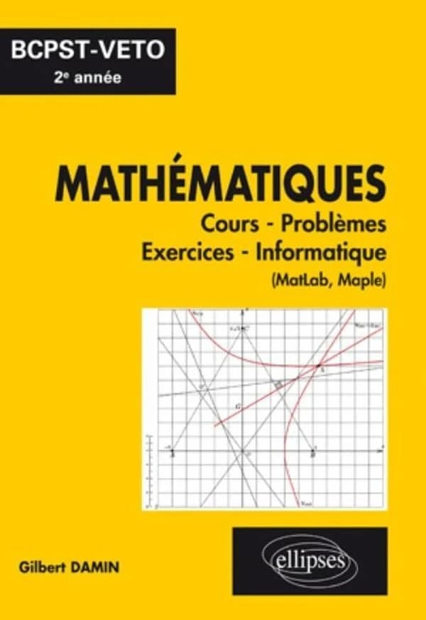 Mathématiques : cours-problèmes-exercices-informatique, MatLab, Maple : BCPST-VÉTO 2e année