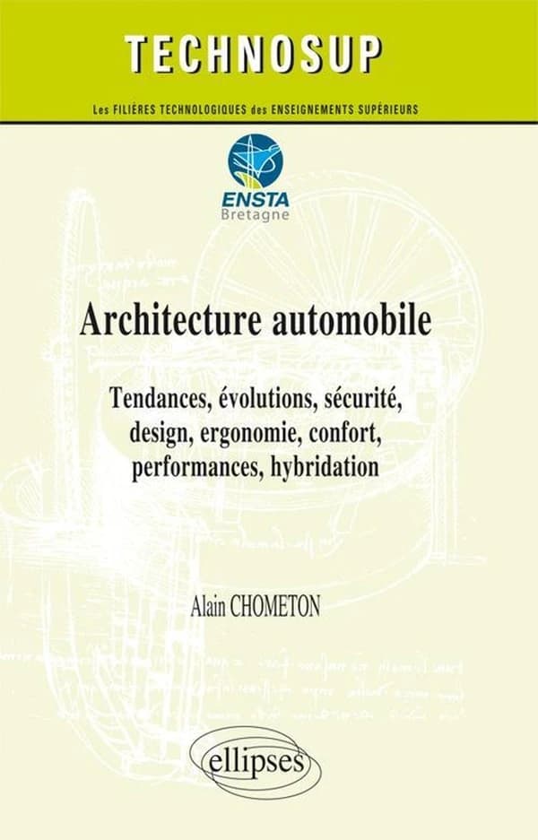 Architecture automobile : tendances, évolutions, sécurité, design, ergonomie, confort, performances, hybridation