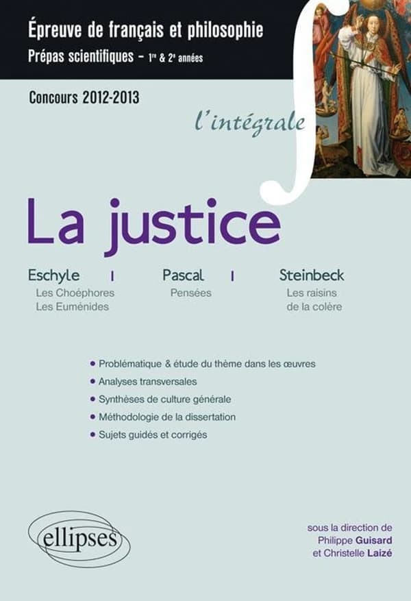 La justice : Eschyle, "Les Choéphores", "Les Euménides", Pascal, "Pensées", Steinbeck, "Les raisins de la colère"