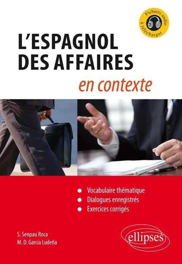 L'espagnol des affaires en contexte : vocabulaire thématique, dialogues enregistrés, exercices corrigés