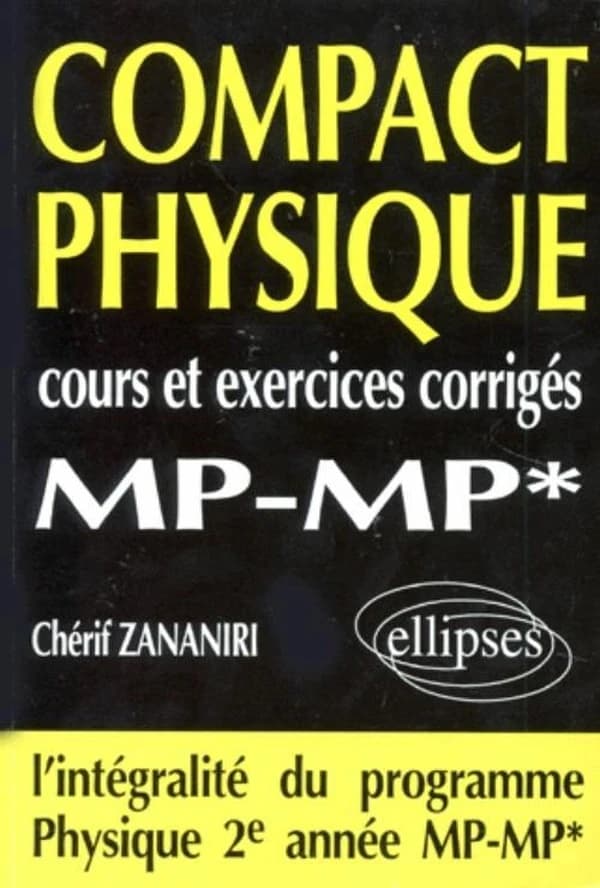 Compact physique : cours et exercices corrigés, MP, MP* : le cours et 160 exercices corrigés