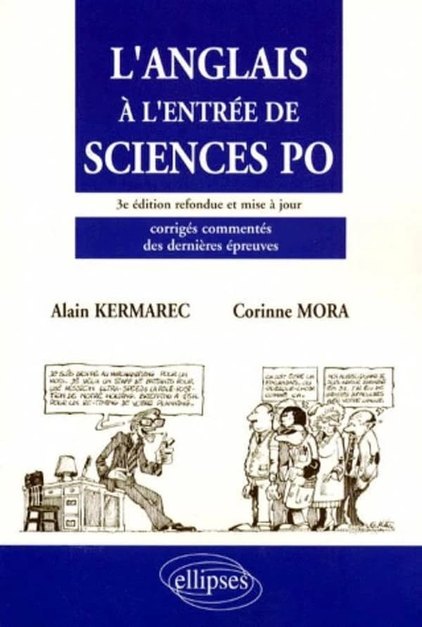 L'anglais à l'entrée de Sciences po (3e éd. entièrement ref. et mise à jour) Alain Kermarec, Corinne Mora