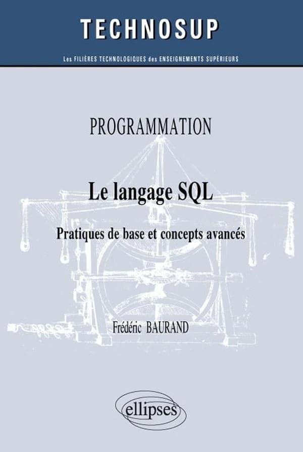 Le langage SQL : pratiques de base et concepts avancés