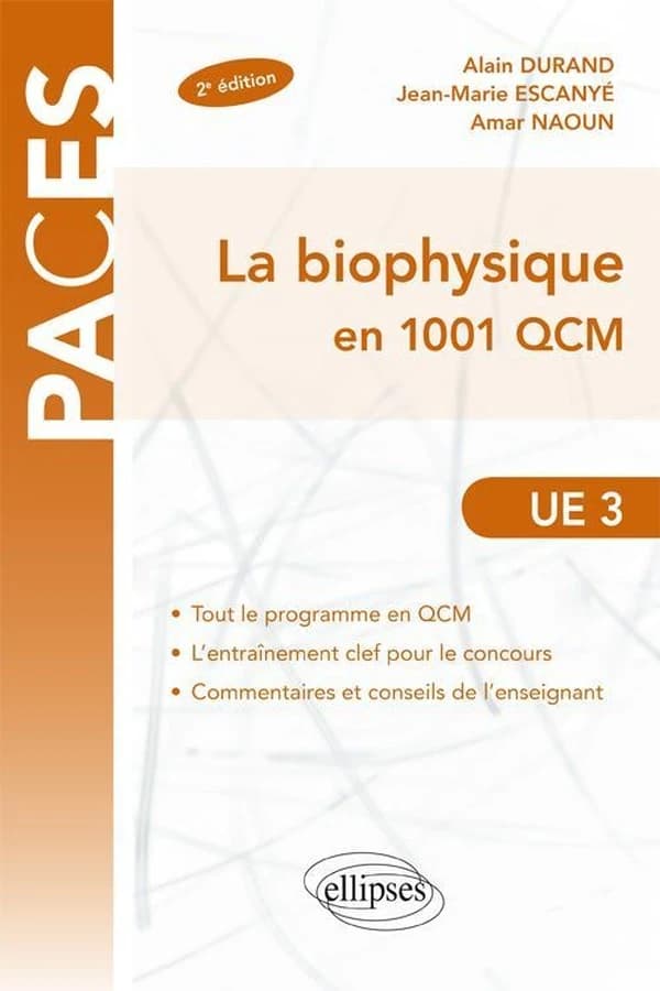 La biophysique en 1001 QCM : UE 3 (2e éd.) Alain Durand,... Jean-Marie Escanyé,... Amar Naoun,...