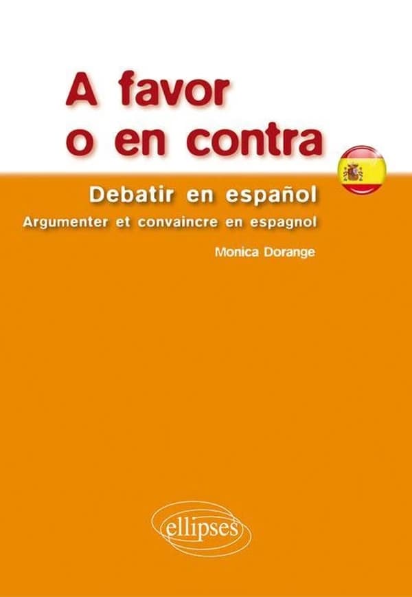 A favor o en contra : argumenter et convaincre en espagnol