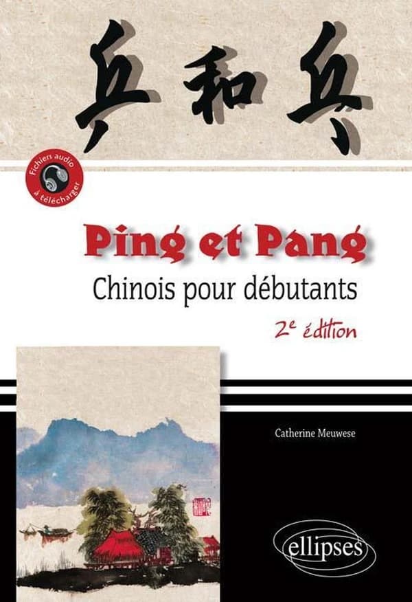 Ping et Pang : chinois pour débutants (2e éd. revue, augmentée et conforme au programme) Catherine Meuwese